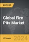 Fire Pits - Global Strategic Business Report - Product Image