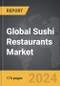 Sushi Restaurants - Global Strategic Business Report - Product Image