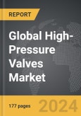 High-Pressure Valves - Global Strategic Business Report- Product Image