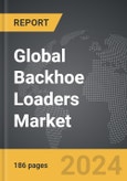 Backhoe Loaders - Global Strategic Business Report- Product Image