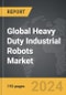 Heavy Duty Industrial Robots - Global Strategic Business Report - Product Image
