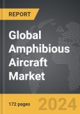 Amphibious Aircraft - Global Strategic Business Report- Product Image