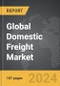 Domestic Freight - Global Strategic Business Report - Product Thumbnail Image