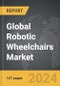 Robotic Wheelchairs - Global Strategic Business Report - Product Image