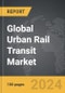 Urban Rail Transit - Global Strategic Business Report - Product Image
