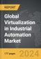 Virtualization in Industrial Automation - Global Strategic Business Report - Product Thumbnail Image