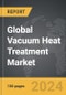 Vacuum Heat Treatment - Global Strategic Business Report - Product Thumbnail Image