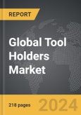 Tool Holders - Global Strategic Business Report- Product Image