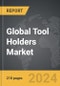Tool Holders - Global Strategic Business Report - Product Thumbnail Image
