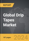 Drip Tapes - Global Strategic Business Report- Product Image