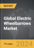 Electric Wheelbarrows - Global Strategic Business Report- Product Image