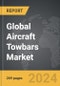 Aircraft Towbars - Global Strategic Business Report - Product Image