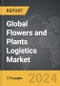 Flowers and Plants Logistics - Global Strategic Business Report - Product Image