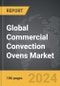 Commercial Convection Ovens - Global Strategic Business Report - Product Image