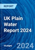 UK Plain Water Report 2024- Product Image