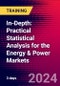 In-Depth: Practical Statistical Analysis for the Energy & Power Markets (Houston, United States - October 9-11, 2024) - Product Image