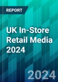 UK In-Store Retail Media 2024: What Can Brands and Retailers Worldwide Learn From the Digitization of UK Stores?- Product Image