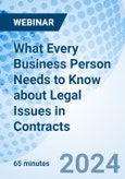 What Every Business Person Needs to Know about Legal Issues in Contracts - Webinar (Recorded)- Product Image