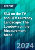 FAQ on the TV and CTV Currency Landscape: The Lowdown on the Measurement Mess- Product Image