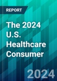 The 2024 U.S. Healthcare Consumer: How the Internet and Social Media Are Affecting Patient Choices- Product Image