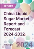 China Liquid Sugar Market Report and Forecast 2024-2032- Product Image