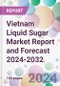 Vietnam Liquid Sugar Market Report and Forecast 2024-2032 - Product Image
