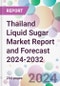 Thailand Liquid Sugar Market Report and Forecast 2024-2032 - Product Image