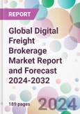 Global Digital Freight Brokerage Market Report and Forecast 2024-2032- Product Image