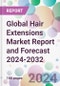 Global Hair Extensions Market Report and Forecast 2024-2032 - Product Image