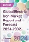 Global Electric Iron Market Report and Forecast 2024-2032 - Product Image