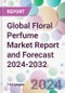 Global Floral Perfume Market Report and Forecast 2024-2032 - Product Image