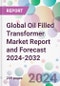 Global Oil Filled Transformer Market Report and Forecast 2024-2032 - Product Image