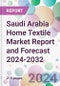 Saudi Arabia Home Textile Market Report and Forecast 2024-2032 - Product Image
