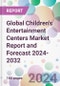 Global Children's Entertainment Centers Market Report and Forecast 2024-2032 - Product Image