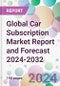 Global Car Subscription Market Report and Forecast 2024-2032 - Product Image