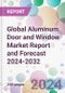 Global Aluminum Door and Window Market Report and Forecast 2024-2032 - Product Image