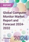 Global Computer Monitor Market Report and Forecast 2024-2032 - Product Image