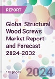 Global Structural Wood Screws Market Report and Forecast 2024-2032- Product Image