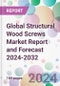 Global Structural Wood Screws Market Report and Forecast 2024-2032 - Product Image