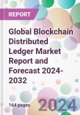 Global Blockchain Distributed Ledger Market Report and Forecast 2024-2032- Product Image