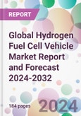 Global Hydrogen Fuel Cell Vehicle Market Report and Forecast 2024-2032- Product Image