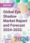 Global Eye Shadow Market Report and Forecast 2024-2032 - Product Image