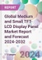 Global Medium and Small TFT-LCD Display Panel Market Report and Forecast 2024-2032 - Product Image
