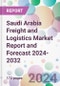 Saudi Arabia Freight and Logistics Market Report and Forecast 2024-2032 - Product Image