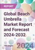 Global Beach Umbrella Market Report and Forecast 2024-2032- Product Image