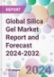 Global Silica Gel Market Report and Forecast 2024-2032 - Product Image