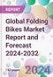 Global Folding Bikes Market Report and Forecast 2024-2032 - Product Image