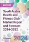 Saudi Arabia Health and Fitness Club Market Report and Forecast 2024-2032 - Product Image