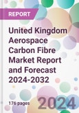 United Kingdom Aerospace Carbon Fibre Market Report and Forecast 2024-2032- Product Image