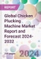 Global Chicken Plucking Machine Market Report and Forecast 2024-2032 - Product Image